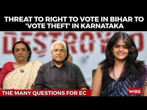 Threat to Right to Vote in Bihar to 'Vote Theft' in Karnataka: Many Questions for EC | The Wire Wrap