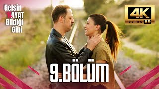Gelsin Hayat Bildiği Gibi - 9. Bölüm (Ultra HD 4K)