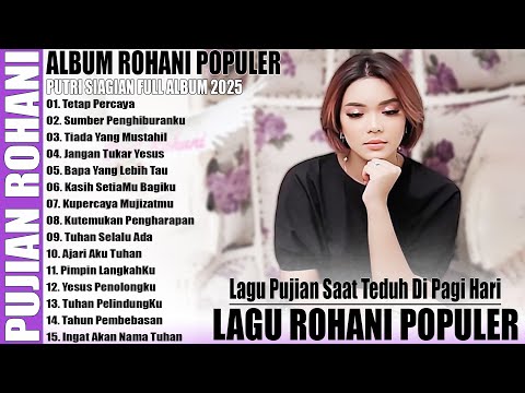 LAGU ROHANI POPULER 2025 - PUTRI SIAGIAN FULL ALBUM POPULER 2025 - LAGU ROHANI PUJIAN PENYEJUK HATI