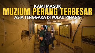 Kami Masuk Muzium Perang Terbesar Asia Tenggara di Pulau Pinang