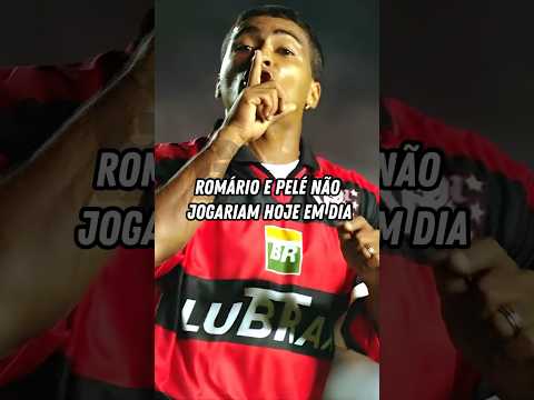 “ROMÁRIO E PELÉ NÃO JOGARIAM HOJE EM DIA” #futebol #pele #shorts #futebolbrasileiro #romario