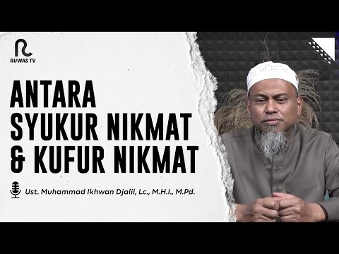 Antara Syukur Nikmat & Kufur nikmat || Pondasi Iman || Ruwas TV