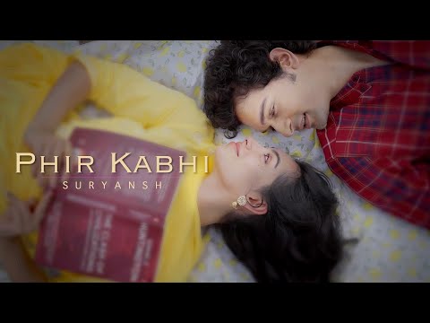 Phir Kabhi (Official Music Video) - Suryansh | Shreema Upadhyaya | @Suryansh