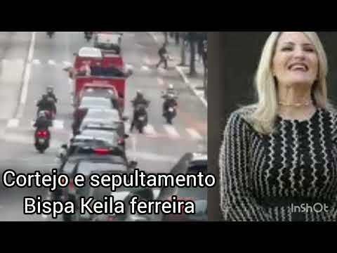 Cortejo e o adeus a Bispa Keila ferreira