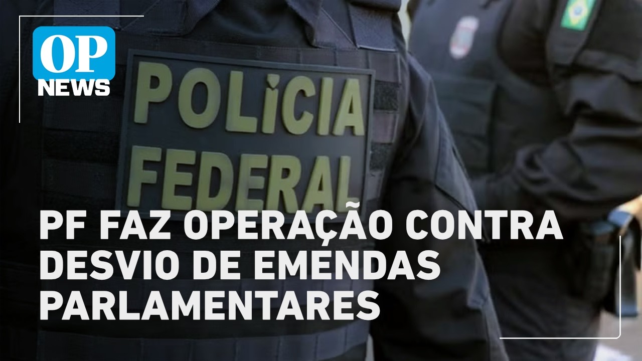 PF faz operação contra desvio de emendas parlamentares; Ex-senador está entre os alvos l OP NEWS