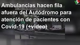 Ambulancias hacen fila afuera del Autódromo para atención de pacientes con Covid-19 (+video)