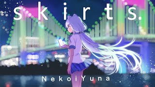 skirts. - 猫井夕菜オリジナルソングMV