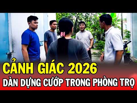 CẢNH GIÁC 2026 | DÀN DỰNG CƯỚP TRONG PHÒNG TRỌ | Phút Giây Cảnh Giác 2026 | Chuyện Cảnh Giác 2026