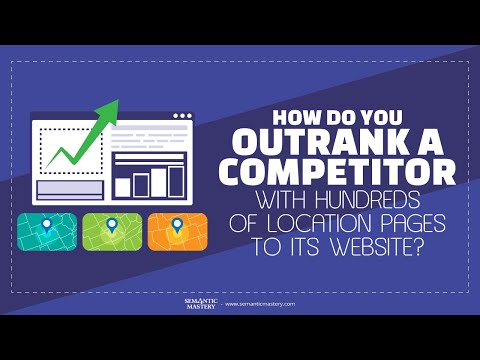 How Do You Outrank A Competitor With Hundreds Of Location Pages To Its Website?