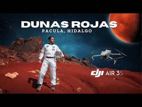 Qué hacer y cómo llegar a las Dunas Rojas de Pacula Hidalgo con el DJI Air 3S