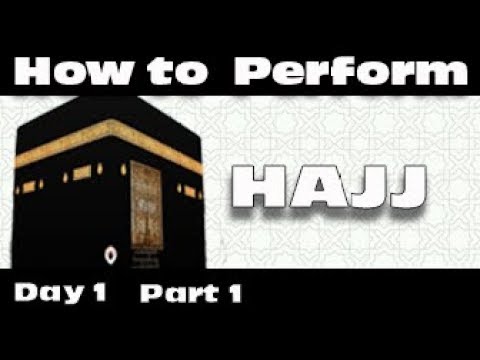 How to perform HAJJ Day One Part One