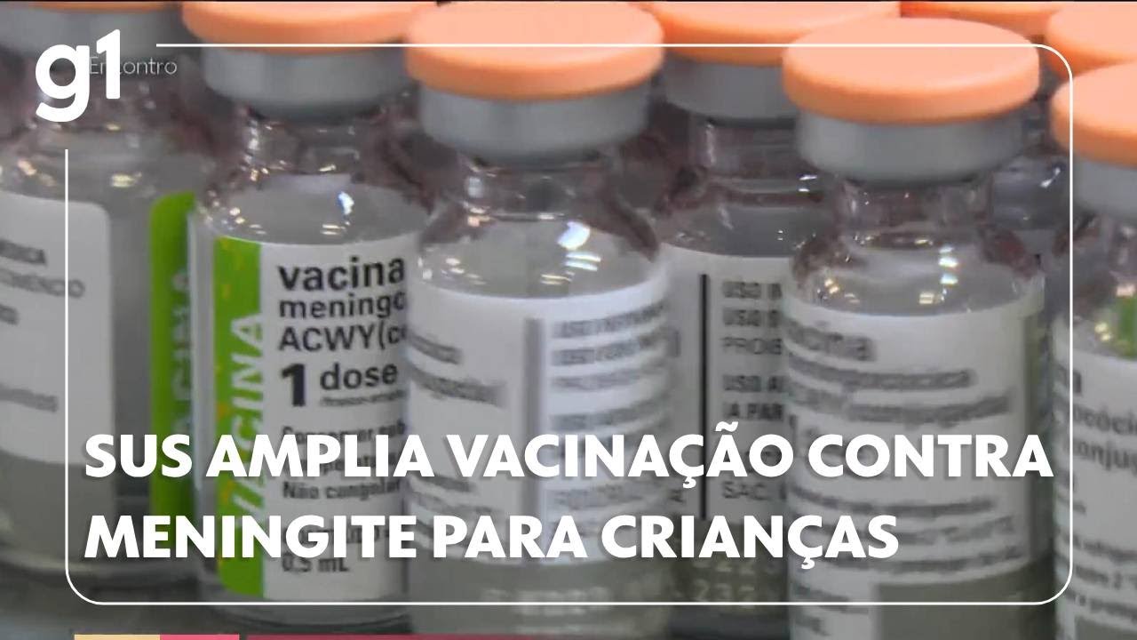 SUS amplia vacinação contra a meningite para crianças em todo o Brasil g1 bemestar
