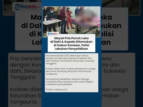 Mayat Pria dengan Luka di Kepala dan Dahi Ditemukan di Kebun Konawe, Polisi Periksa Saksi