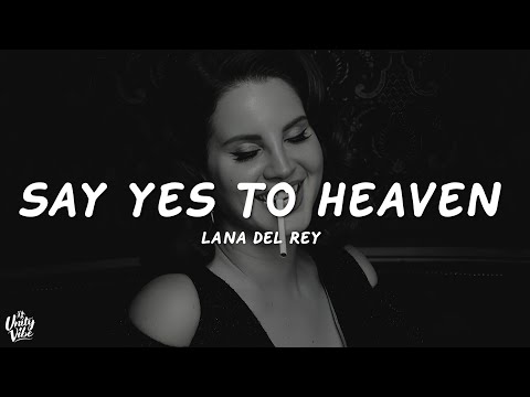 Lana Del Rey - Say Yes To Heaven (Lyrics)