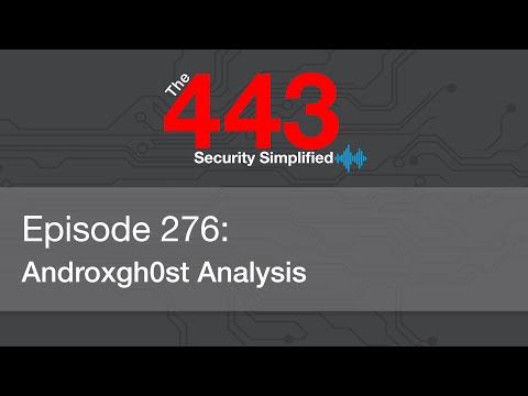 The 443 Podcast - Episode 276 - Androxgh0st Analysis