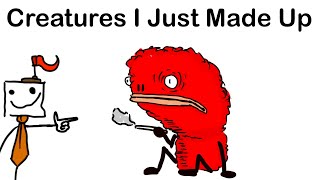 Creatures I LITERALLY Just Made Up