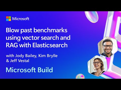 Blow past benchmarks using vector search and RAG with Elasticsearch | BRKFP291