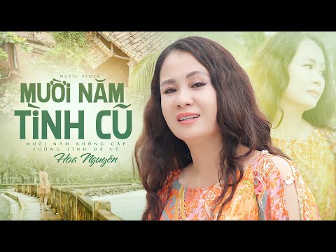 Mười Năm Tình Cũ - Hoa Nguyễn (MV Official) Nhạc Vàng Bolero Hay Tê Tái