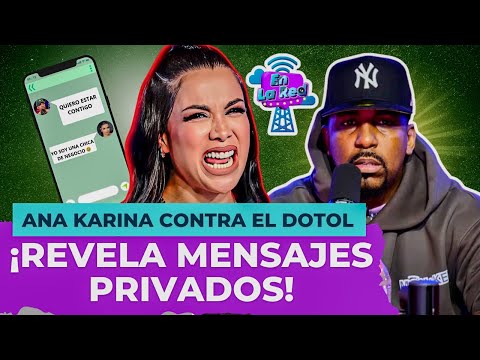 Ana Karina Explota Contra El Dotol Nastra: ¡Revela Mensajes Privados!