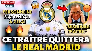 🚨BOMBE! CE TRAÎTRE A DÉCIDÉ DE QUITTER LE REAL MADRID! JE NE CROIS PAS! NOUVELLES  DU REAL MADRID