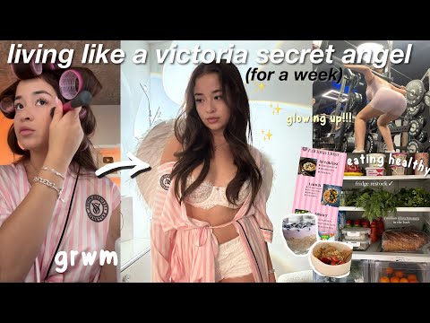 living like a victoria secret angel for a week: getting my life together, glow up, healthy diet,grwm