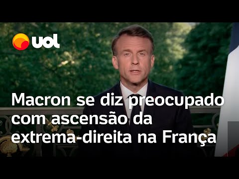 Macron diz que extrema-direita representa o 'empobrecimento dos franceses' e dissolve Parlamento