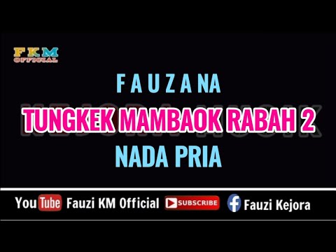 Fauzana - TUNGKEK MAMBAOK RABAH 2 (Karaoke) NADA PRIA / COWOK