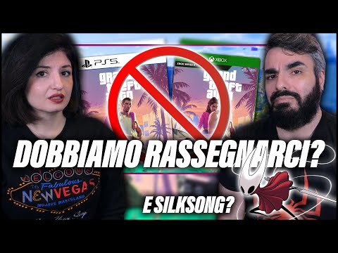 MA QUINDI, GTA 6 RINVIATO AL 2026? DOBBIAMO RASSEGNARCI? E Silksong?