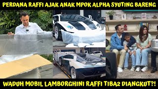 WADUH TIBA2 LAMBORGHINI RAFFI DIANGKUT DARI ANDARA16! PERDANA RAFFI AJAK ANAK2 MPOK ALPHA SYUTING?!