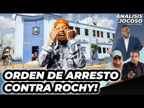 ANALISIS JOCOSO - ORDEN DE ARRESTO CONTRA ROCHY RD!