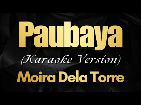 Paubaya – Moira Dela Torre (Karaoke)