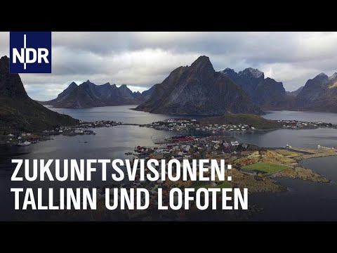 Wie Tallinn und die Lofoten in die Zukunft gehen | Ostseereport | NDR Doku