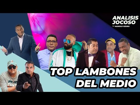 ANALISIS JOCOSO - LISTA DE LOS MAS LAMBONES DEL MEDIO ARTISTICO