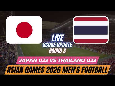 Japan U23 Vs Thailand U23 | Round 3 | Asian Games 2026 Men's Football | Live Score Update