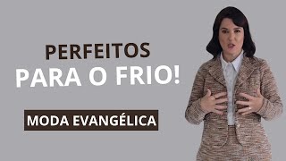 ESTILO, CONFORTO E ELEGÂNCIA NO INVERNO DA MODA EVANGÉLICA | LUCIANA RODRIGUES | CRENTE CHIC