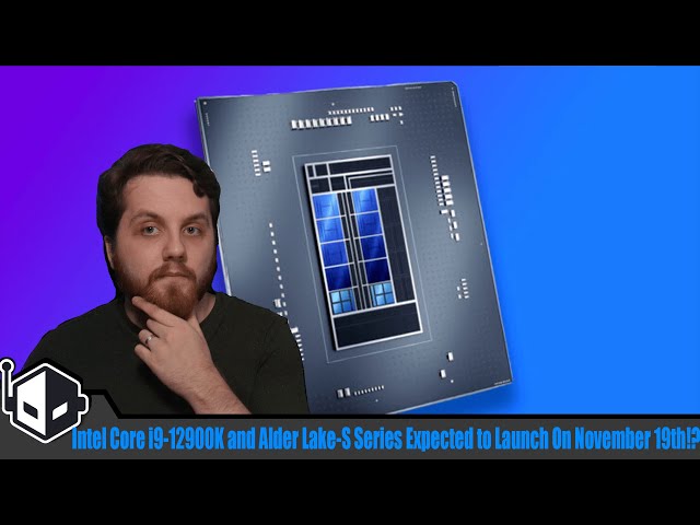 Intel's 12th Gen Alder Lake-S Desktop CPUs Are Launching on November 19th!