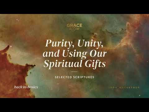 Purity, Unity, and Using Our Spiritual Gifts (Selected Scriptures) [Audio Only]