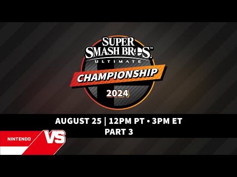 Super Smash Bros. Ultimate Championship 2024 Tournament, Part 3