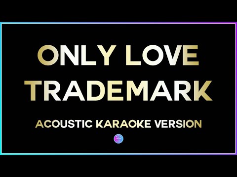 Only Love – Trademark (HD Acoustic Karaoke Version) 🎤