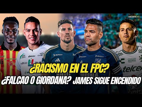 ¿Racismo en el FPC? 🧐 ¿Giordana o Falcao? 🤔🔵 James sigue brillando en México🔥🇲🇽