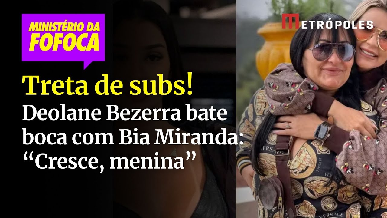 Treta de subs! Deolane Bezerra bate boca com Bia Miranda: “Cresce, menina”