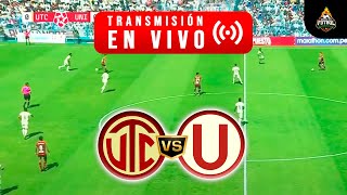 ¡GARRA CREMA! UTC 1VS 2 UNIVERSITARIO  EN VIVO 🔴 TORNEO CLAUSURA LIGA 1 2025