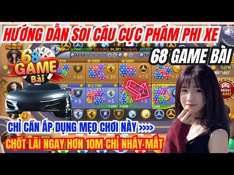 68 game bài | Hướng dẫn soi cầu cực phẩm phi xe 68 game bài | Chỉ cần áp dụng mẹo là húp lãi to