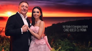 Vali Vijelie 💕 Georgiana Lobont 💕 Cand iubesti cu patima | Official Video