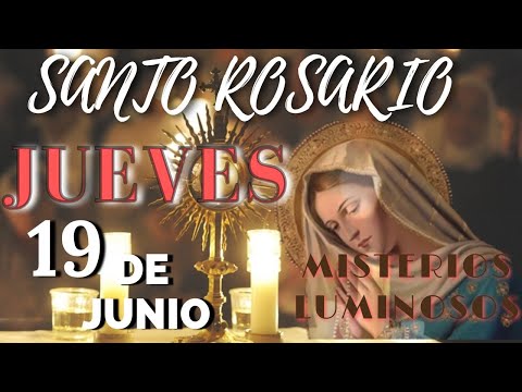 SANTO ROSARIO DE HOY JUEVES 19 DE JUNIO