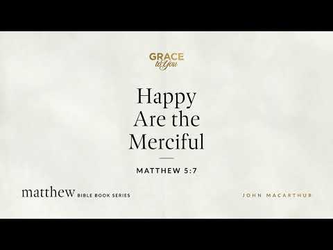 Happy Are the Merciful (Matthew 5:7) [Audio Only]