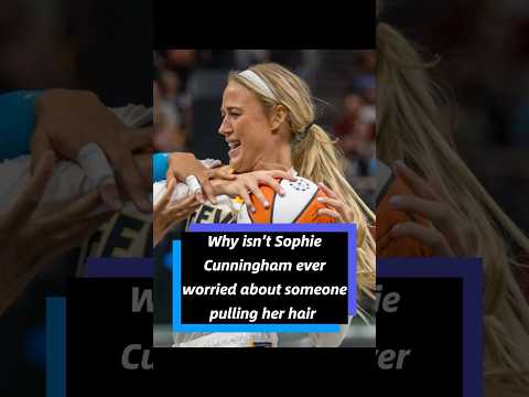 Why isn’t Sophie Cunningham ever worried about someone pulling her hair