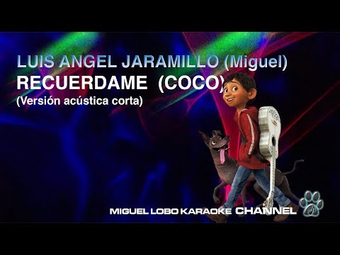 Luis Angel Jaramillo – Recuérdame (de “COCO”/Karaoke) Miguel Lobo