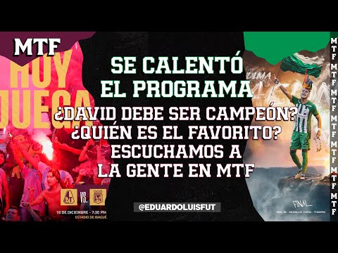 SE CALENTÓ EL PROGRAMA. ¿DAVID DEBE SER CAMPEÓN? ¿QUIÉN ES EL FAVORITO? ESCUCHAMOS A LA GENTE EN MTF