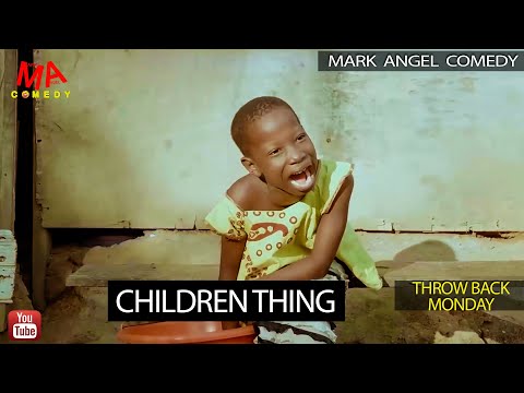 CHILDREN THING (Mark Angel Comedy) (Throw Back Monday)